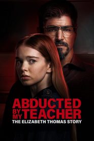 Yify Abducted by My Teacher: The Elizabeth Thomas Story 2023