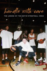 Yify Handle with Care: The Legend of the Notic Streetball Crew 2021