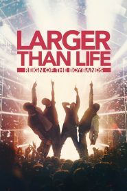 Yify Larger than Life: Reign of the Boybands 2024