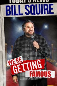 Yify Bill Squire: We’re Getting Famous 2024