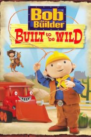 Yify Bob the Builder: Built to be Wild 2006