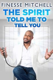 Yify Finesse Mitchell: The Spirit Told Me to Tell You 2018