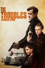 Yify The Troubles: A Dublin Story 2022