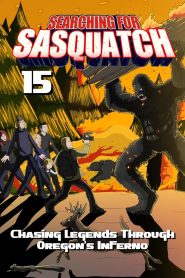 Yify Searching for Sasquatch 15: Chasing Legends Through Oregon’s Inferno 2025
