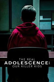 Yify The Real Adolescence: Our Killer Kids 2025
