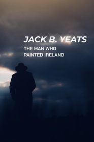 Yify Jack B. Yeats: The Man Who Painted Ireland 2021