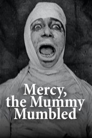 Yify Mercy, the Mummy Mumbled 1918