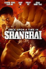 Yify Once Upon a Time in Shanghai 2014