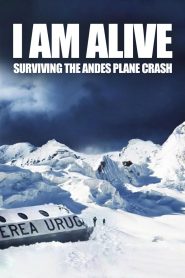 Yify I Am Alive: Surviving the Andes Plane Crash 2010