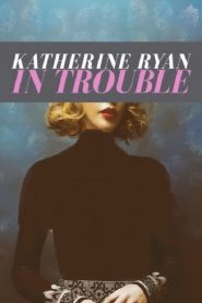 Yify Katherine Ryan: In Trouble 2017