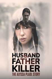 Yify Husband, Father, Killer: The Alyssa Pladl Story 2024