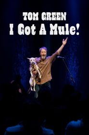 Yify Tom Green: I Got a Mule! 2025