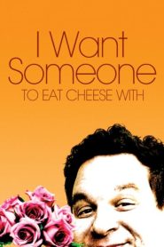 Yify I Want Someone to Eat Cheese With 2006