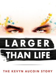 Yify Larger than Life: The Kevyn Aucoin Story 2017