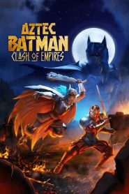 Yify Aztec Batman: Clash of Empires 2025