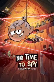 Yify No Time to Spy: A Loud House Movie 2024