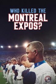Yify Who Killed the Montreal Expos? 2025