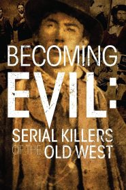 Yify Becoming Evil: Serial Killers of the Old West 2021